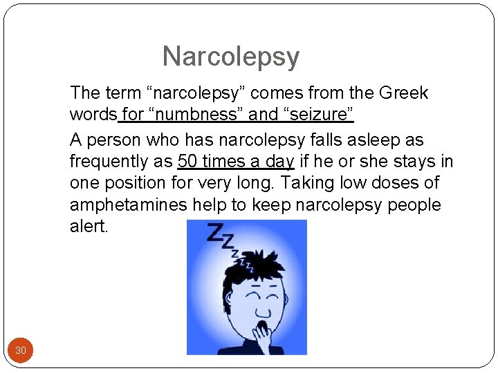  Narcolepsy The term “narcolepsy” comes from the Greek words for “numbness” and “seizure”