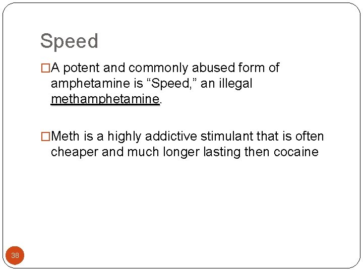 Speed �A potent and commonly abused form of amphetamine is “Speed, ” an illegal