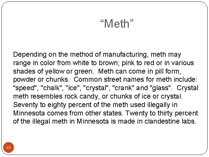  “Meth” Depending on the method of manufacturing, meth may range in color from