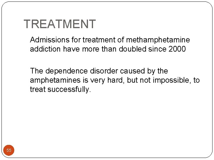 TREATMENT Admissions for treatment of methamphetamine addiction have more than doubled since 2000 The