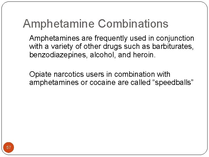 Amphetamine Combinations Amphetamines are frequently used in conjunction with a variety of other drugs