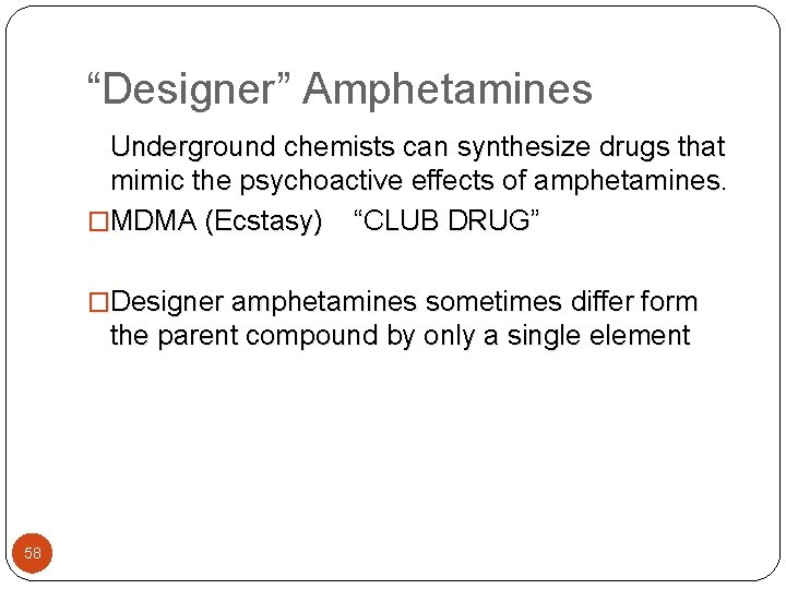 “Designer” Amphetamines Underground chemists can synthesize drugs that mimic the psychoactive effects of amphetamines.