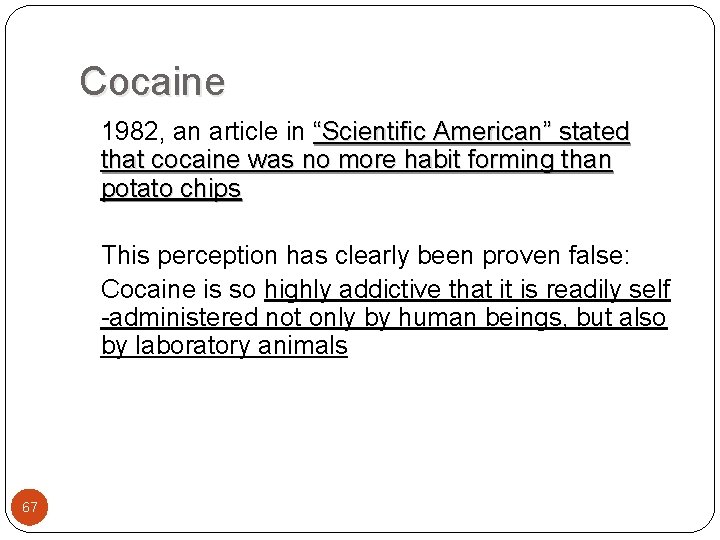 Cocaine 1982, an article in “Scientific American” stated that cocaine was no more habit