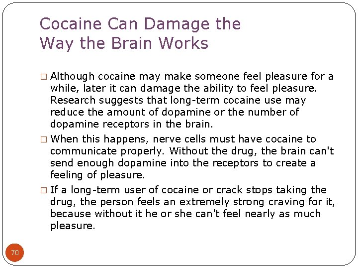 Cocaine Can Damage the Way the Brain Works � Although cocaine may make someone