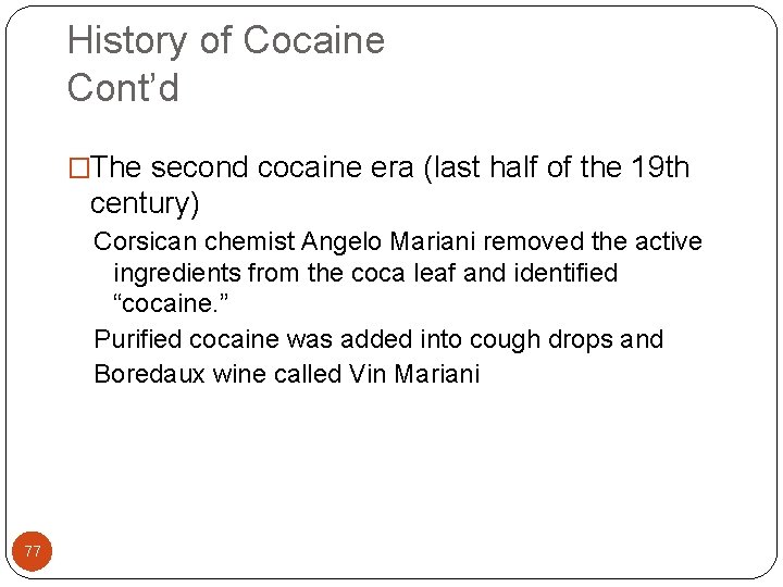 History of Cocaine Cont’d �The second cocaine era (last half of the 19 th