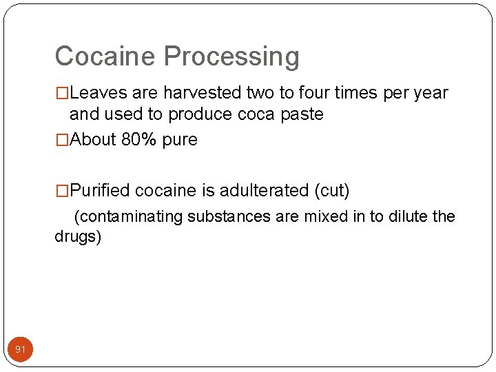 Cocaine Processing �Leaves are harvested two to four times per year and used to