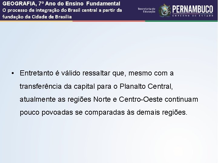 GEOGRAFIA, 7º Ano do Ensino Fundamental O processo de integração do Brasil central a
