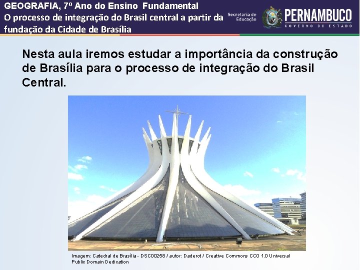 GEOGRAFIA, 7º Ano do Ensino Fundamental O processo de integração do Brasil central a