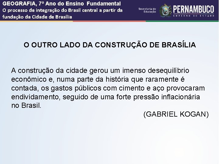 GEOGRAFIA, 7º Ano do Ensino Fundamental O processo de integração do Brasil central a