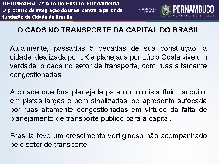 GEOGRAFIA, 7º Ano do Ensino Fundamental O processo de integração do Brasil central a