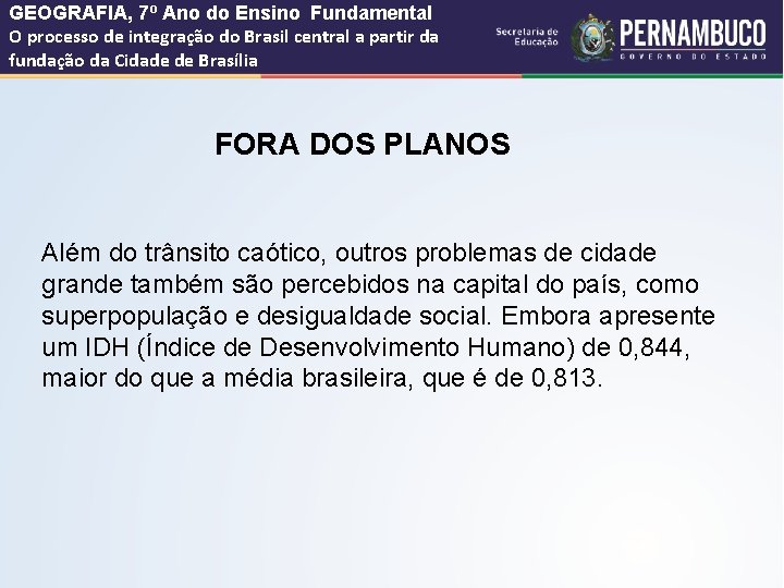 GEOGRAFIA, 7º Ano do Ensino Fundamental O processo de integração do Brasil central a