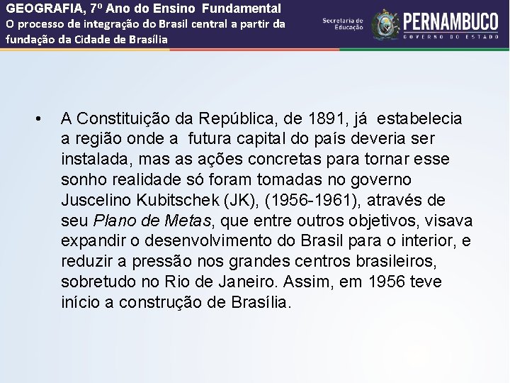 GEOGRAFIA, 7º Ano do Ensino Fundamental O processo de integração do Brasil central a