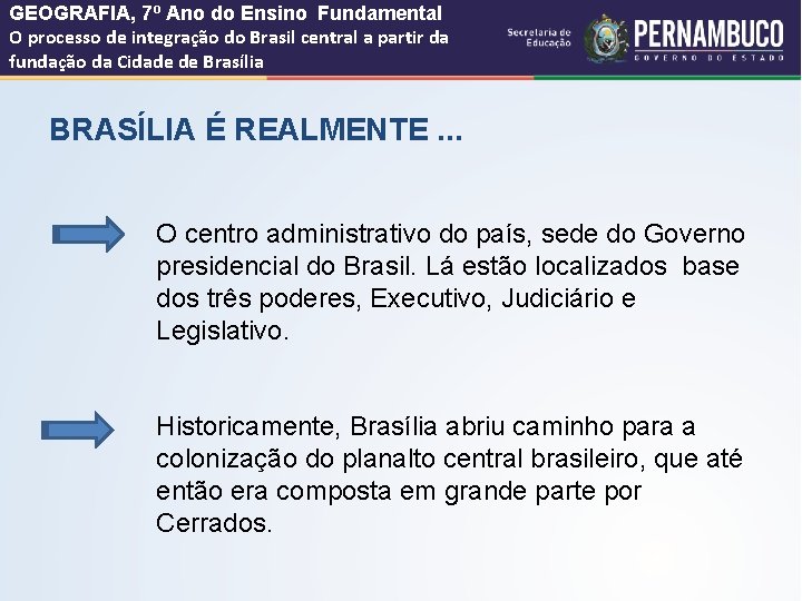 GEOGRAFIA, 7º Ano do Ensino Fundamental O processo de integração do Brasil central a