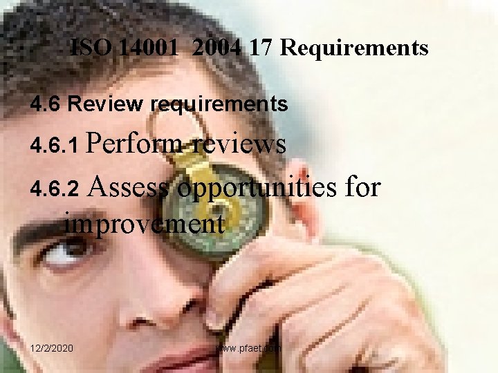 ISO 14001 2004 17 Requirements 4. 6 Review requirements 4. 6. 1 Perform reviews