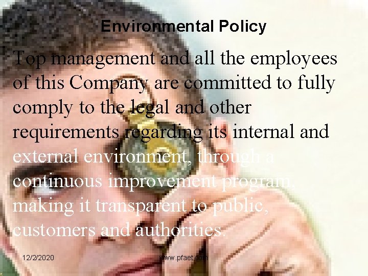 Environmental Policy Top management and all the employees of this Company are committed to