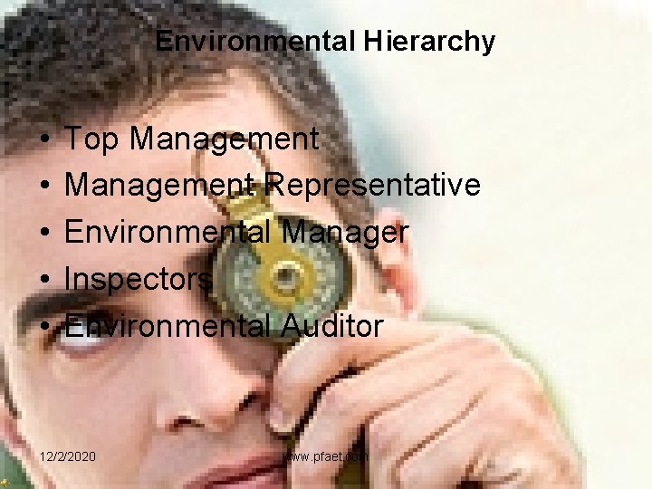 Environmental Hierarchy • • • Top Management Representative Environmental Manager Inspectors Environmental Auditor 12/2/2020