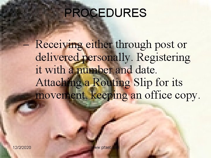 PROCEDURES – Receiving either through post or delivered personally. Registering it with a number