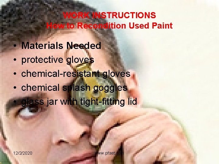 WORK INSTRUCTIONS How to Recondition Used Paint • • • Materials Needed protective gloves