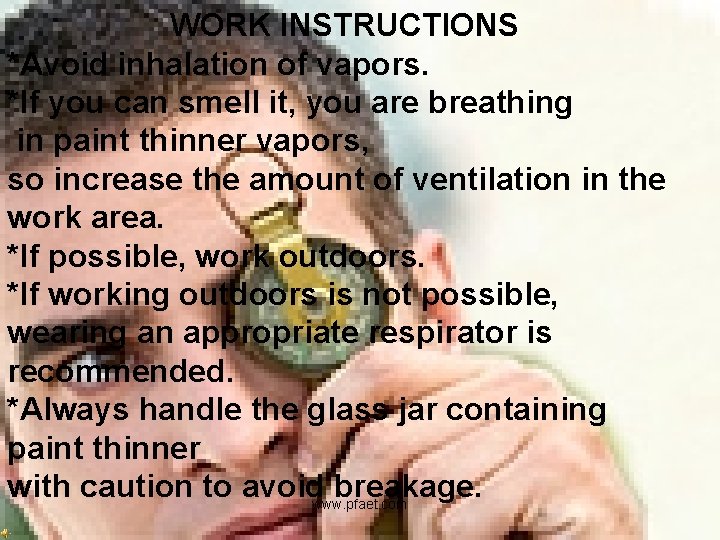 WORK INSTRUCTIONS *Avoid inhalation of vapors. *If you can smell it, you are breathing