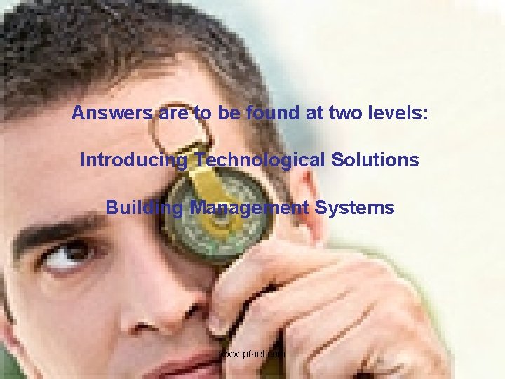 Answers are to be found at two levels: Introducing Technological Solutions Building Management Systems