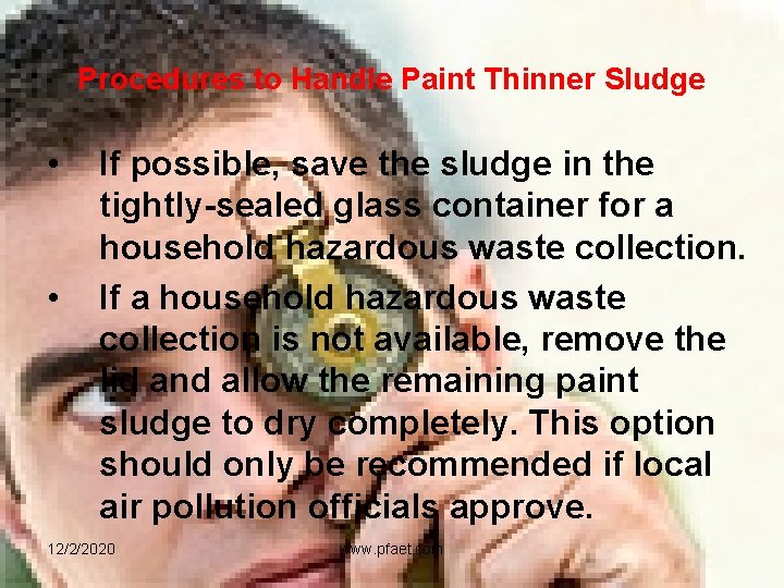 Procedures to Handle Paint Thinner Sludge • • If possible, save the sludge in