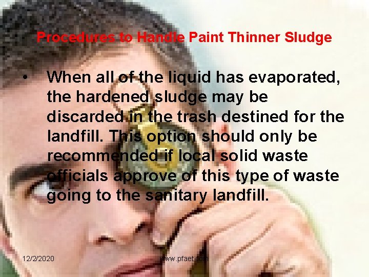 Procedures to Handle Paint Thinner Sludge • When all of the liquid has evaporated,