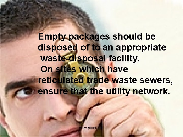 Empty packages should be disposed of to an appropriate waste-disposal facility. On sites which