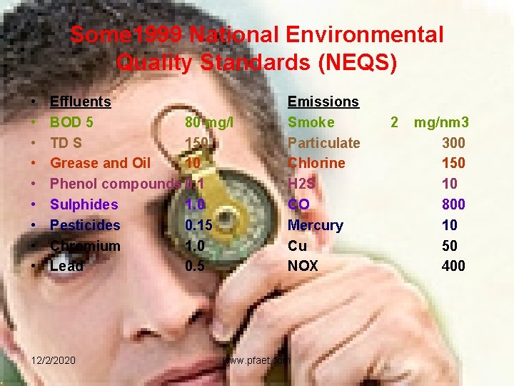 Some 1999 National Environmental Quality Standards (NEQS) • • • Effluents BOD 5 80