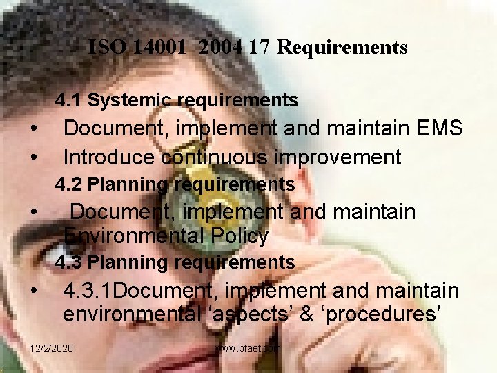 ISO 14001 2004 17 Requirements 4. 1 Systemic requirements • • Document, implement and