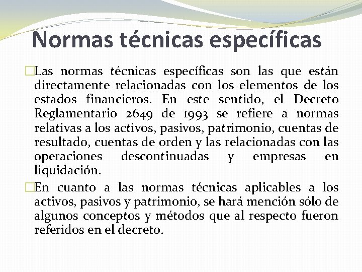 Normas técnicas específicas �Las normas técnicas específicas son las que están directamente relacionadas con