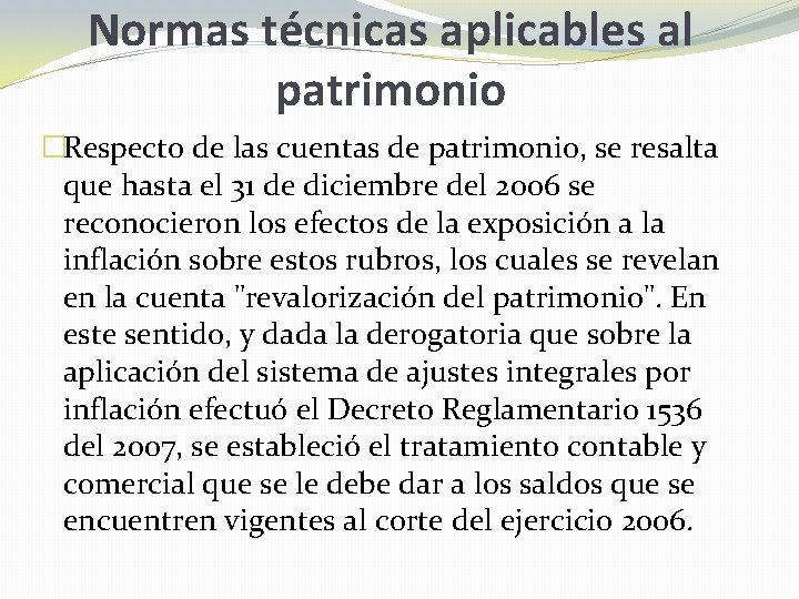 Normas técnicas aplicables al patrimonio �Respecto de las cuentas de patrimonio, se resalta que