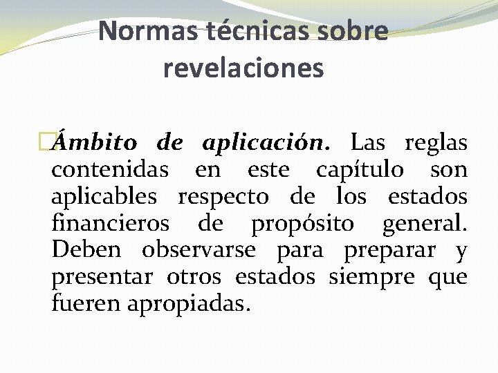 Normas técnicas sobre revelaciones �Ámbito de aplicación. Las reglas contenidas en este capítulo son