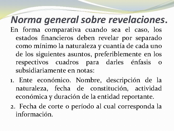 Norma general sobre revelaciones. En forma comparativa cuando sea el caso, los estados financieros