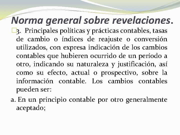 Norma general sobre revelaciones. � 3. Principales políticas y prácticas contables, tasas de cambio