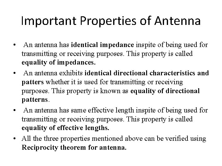 Important Properties of Antenna • An antenna has identical impedance inspite of being used