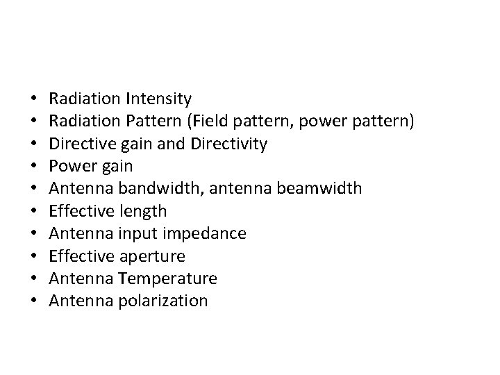  • • • Radiation Intensity Radiation Pattern (Field pattern, power pattern) Directive gain