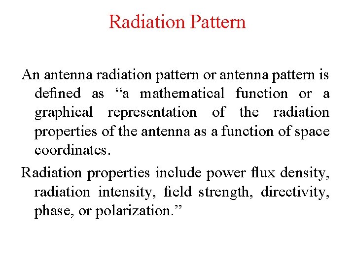 Radiation Pattern An antenna radiation pattern or antenna pattern is deﬁned as “a mathematical
