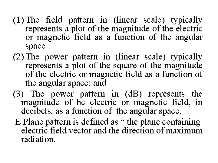 (1) The field pattern in (linear scale) typically represents a plot of the magnitude