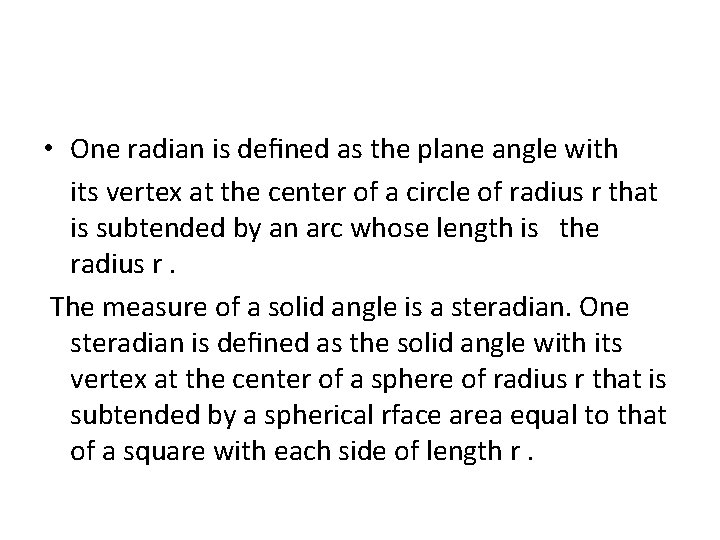  • One radian is deﬁned as the plane angle with its vertex at