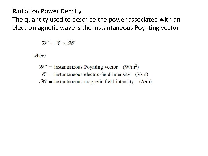 Radiation Power Density The quantity used to describe the power associated with an electromagnetic