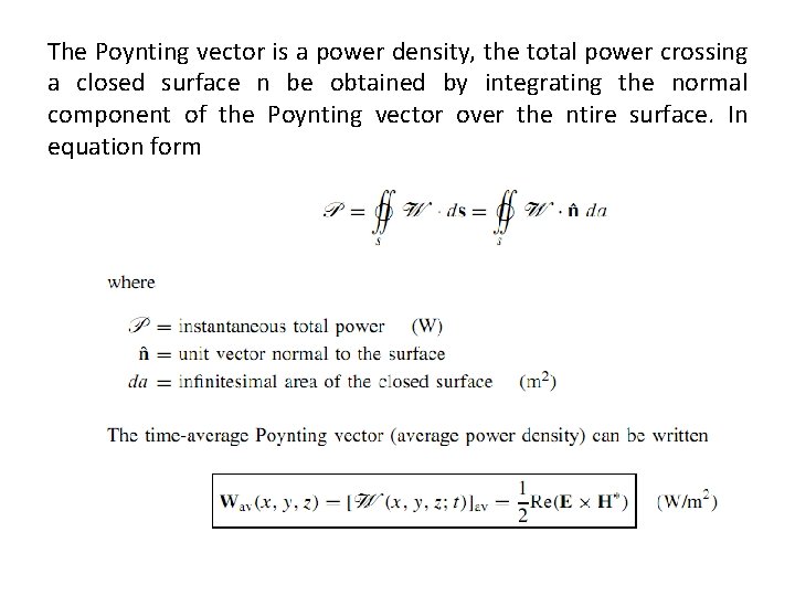 The Poynting vector is a power density, the total power crossing a closed surface