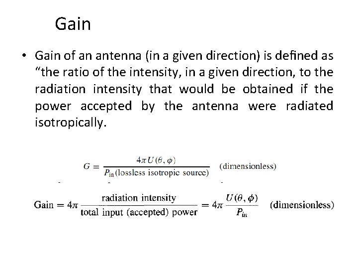 Gain • Gain of an antenna (in a given direction) is deﬁned as “the