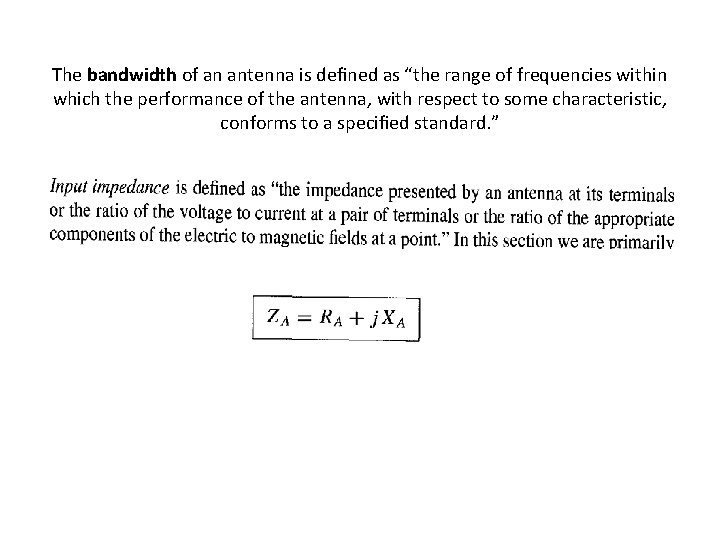 The bandwidth of an antenna is deﬁned as “the range of frequencies within which