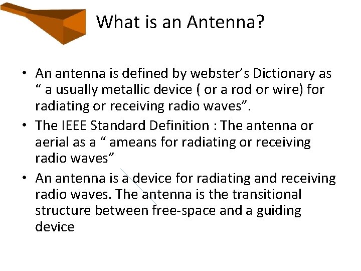 What is an Antenna? • An antenna is defined by webster’s Dictionary as “