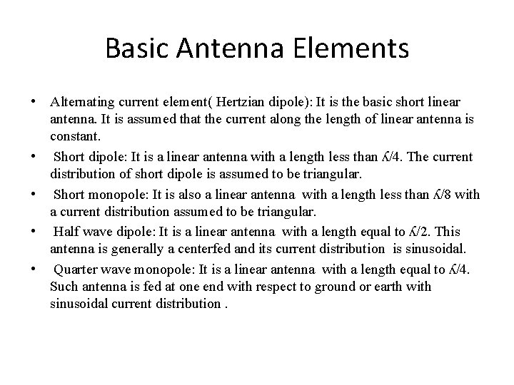 Basic Antenna Elements • Alternating current element( Hertzian dipole): It is the basic short