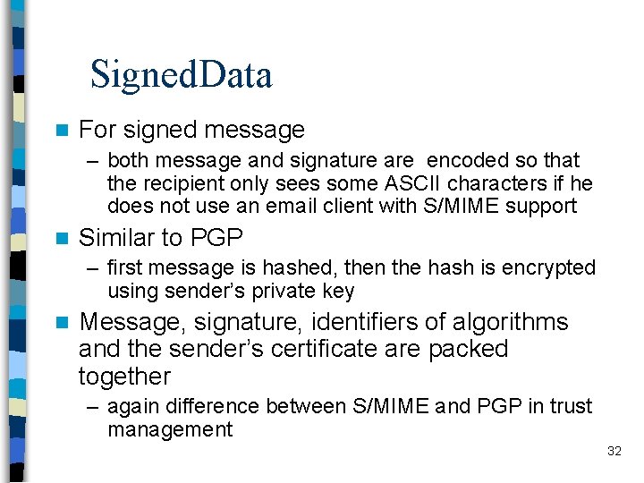 Signed. Data n For signed message – both message and signature are encoded so