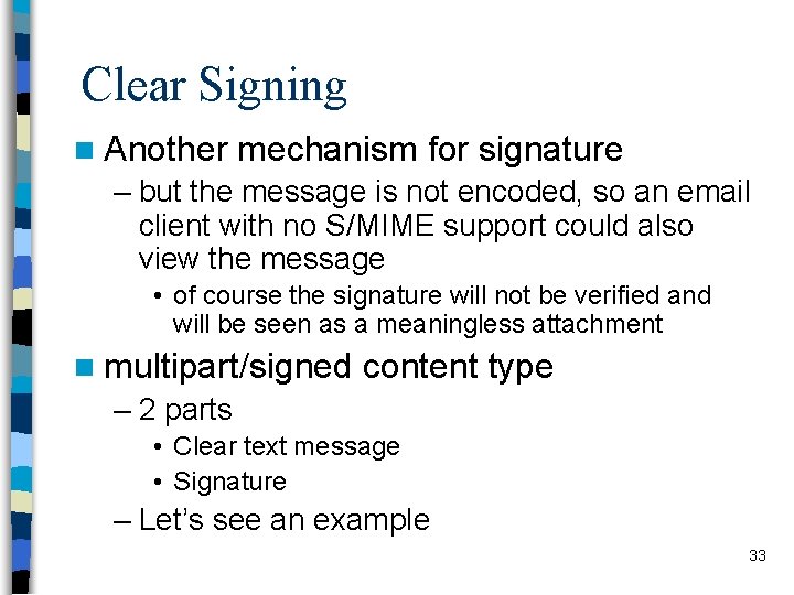 Clear Signing n Another mechanism for signature – but the message is not encoded,