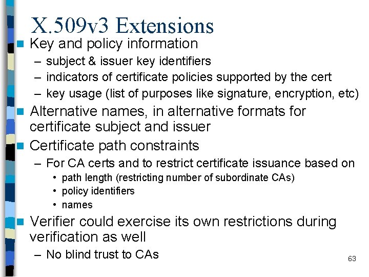 n X. 509 v 3 Extensions Key and policy information – subject & issuer