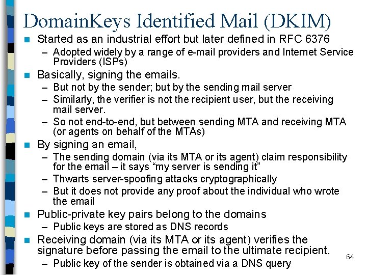 Domain. Keys Identified Mail (DKIM) n Started as an industrial effort but later defined