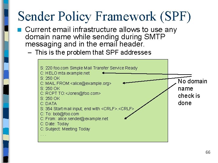 Sender Policy Framework (SPF) n Current email infrastructure allows to use any domain name